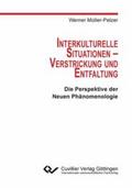 Müller-Pelzer |  Interkulturelle Situationen - Verstrickung und Entfaltung. Die Perspektive der Neuen Phänomenologie | Buch |  Sack Fachmedien