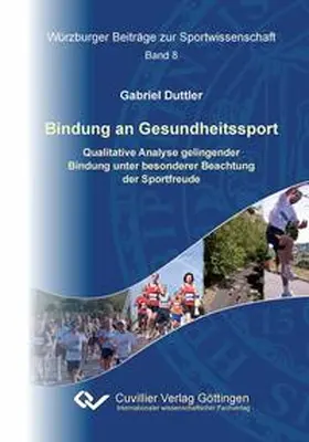 Duttler |  Bindung an Gesundheitssport. Qualitative Analyse gelingender Bindung unter besonderer Beachtung der Sportfreude | Buch |  Sack Fachmedien