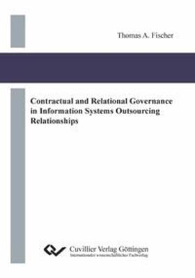 Fischer |  Contractual and Relational Governance in Information Systems Outsourcing Relationships | Buch |  Sack Fachmedien