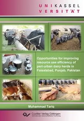 Tariq |  Opportunities for improving resource use efficeincy of peri-urban dairy herds in Faisalabad, Punjab, Pakistan | Buch |  Sack Fachmedien