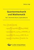 Vogt |  Quantenmechanik und Mathematik. Teil 1: Normierte Räume, Spektraltheorie | Buch |  Sack Fachmedien
