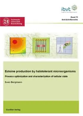 Bergmann |  Ectoine production by halotolerant microorganisms - Process optimization and characterization of cellular state (Band 72) | Buch |  Sack Fachmedien