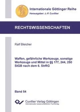 Bleicher |  Waffen, gefährliche Werkzeuge, sonstige Werkzeuge und Mittel in §§ 177, 244, 250 StGB nach dem 6. StrRG | Buch |  Sack Fachmedien