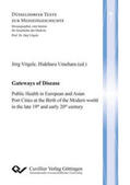 Vögele / Umehara |  Gateways of Disease. Public Health in European and Asian Port Cities at the Birth of the Modern world in the late 19th and early 20th century | Buch |  Sack Fachmedien