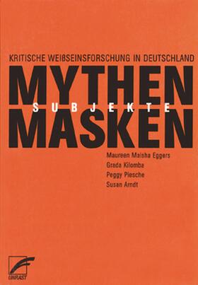 Arndt / Eggers / Kilomba | Mythen, Masken und Subjekte | E-Book | sack.de