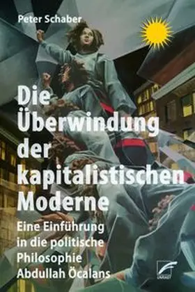 Schaber |  Die Überwindung der kapitalistischen Moderne | eBook | Sack Fachmedien