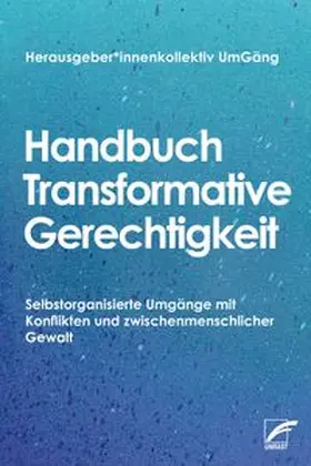 Herausgeber*innenkollektiv UmGäng |  Handbuch Transformative Gerechtigkeit | eBook | Sack Fachmedien