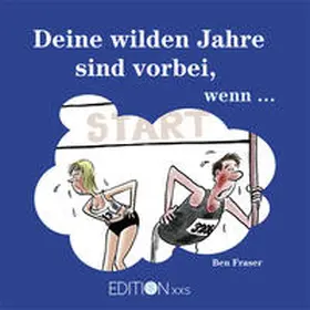 Fraser |  Deine wilden Jahre sind vorbei, wenn ... | Buch |  Sack Fachmedien