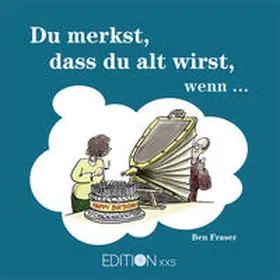 Fraser |  Du merkst, dass du alt wirst, wenn ... | Buch |  Sack Fachmedien