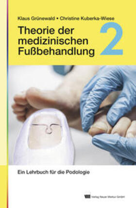 Grünewald / Kuberka-Wiese | Theorie der medizinischen Fußbehandlung, Band 2 | Buch | 978-3-95409-070-9 | sack.de
