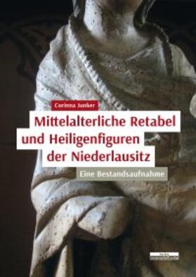 Junker | Junker, C: Mittelalterliche Retabel und Heiligenfiguren der | Buch | 978-3-95410-280-8 | sack.de