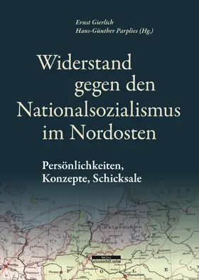 Gierlich / Parplies |  Widerstand gegen den Nationalsozialismus im Nordosten | Buch |  Sack Fachmedien