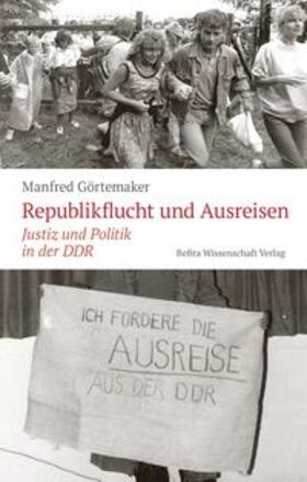 Görtemaker | Republikflucht und Ausreisen | Buch | 978-3-95410-320-1 | sack.de