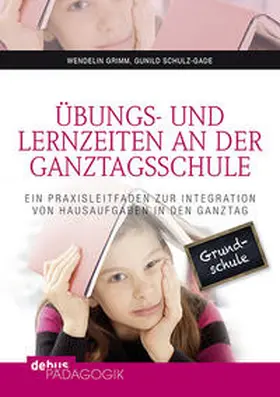 Grimm / Schulz-Gade |  Übungs- und Lernzeiten an der Ganztagsschule | Buch |  Sack Fachmedien