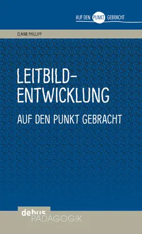 Philipp |  Leitbildentwicklung auf den Punkt gebracht | eBook | Sack Fachmedien