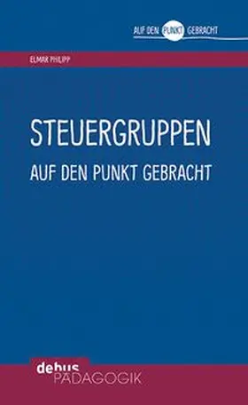 Philipp |  Steuergruppen auf den Punkt gebracht | eBook | Sack Fachmedien