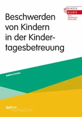 Fischer |  Beschwerden von Kindern in der Kindertagesbetreuung | eBook | Sack Fachmedien