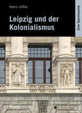 Löffler |  Leipzig und der Kolonialismus | Buch |  Sack Fachmedien