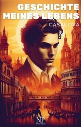 Casanova | Casanova - Geschichte meines Lebens | E-Book | www.sack.de
