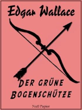 Wallace |  Der grüne Bogenschütze | eBook | Sack Fachmedien
