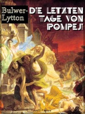 Bulwer-Lytton |  Die letzten Tage von Pompeji | eBook | Sack Fachmedien