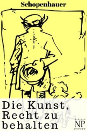 Schopenhauer | Die Kunst Recht zu behalten | E-Book | www.sack.de