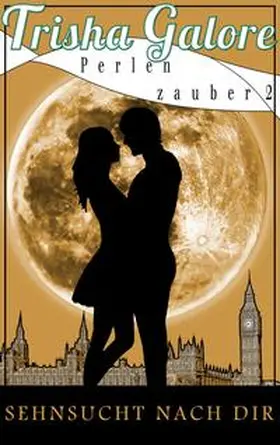 Galore |  Band 2 - Sehnsucht nach dir - Perlenzauber-Trilogie | Buch |  Sack Fachmedien