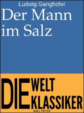 Ganghofer | Der Mann im Salz | E-Book | www.sack.de