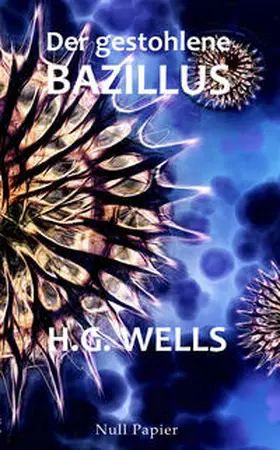 Wells / Schulze |  H.G. Wells: Der gestohlene Bazillus | Buch |  Sack Fachmedien