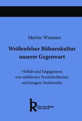 Wimmer |  Weißenfelser Bühnenkultur unserer Gegenwart | Buch |  Sack Fachmedien