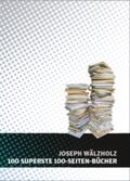 Joseph / Fischer / Vogel |  100 SUPERSTE 100-SEITEN-BÜCHER | Buch |  Sack Fachmedien