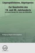 Altgeld |  Liegengebliebenes, Abgelegenes: Zur Geschichte des 19. und 20. Jahrhunderts | Buch |  Sack Fachmedien