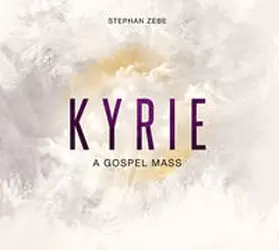 Zebe |  Kyrie - A Gospel Mass | Sonstiges |  Sack Fachmedien