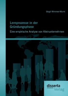 Wimmer-Wurm |  Lernprozesse in der Gründungsphase: Eine empirische Analyse von Kleinunternehmen | eBook | Sack Fachmedien