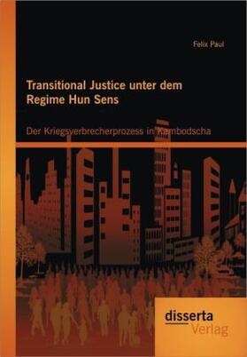 Paul | Transitional Justice unter dem Regime Hun Sens: Der Kriegsverbrecherprozess in Kambodscha | Buch | 978-3-95425-078-3 | sack.de