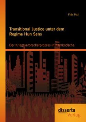 Paul | Transitional Justice unter dem Regime Hun Sens: Der Kriegsverbrecherprozess in Kambodscha | E-Book | sack.de
