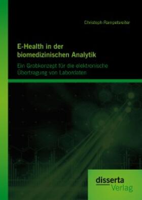 Rampetsreiter | E-Health in der biomedizinischen Analytik: Ein Grobkonzept für die elektronische Übertragung von Labordaten | E-Book | sack.de
