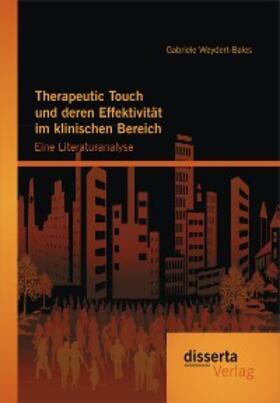 Weydert-Bales | Therapeutic Touch und deren Effektivität im klinischen Bereich: Eine Literaturanalyse | E-Book | sack.de