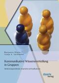 Klatte / Sackmann |  Kommunikative Wissensverteilung in Gruppen: Bestimmungsmerkmale, Ansprüche und Implikationen | eBook | Sack Fachmedien