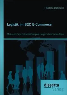 Stallmann |  Logistik im B2C E-Commerce: Make-or-Buy Entscheidungen zielgerichtet umsetzen | Buch |  Sack Fachmedien