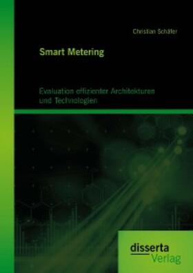 Schäfer | Smart Metering: Evaluation effizienter Architekturen und Technologien | E-Book | sack.de