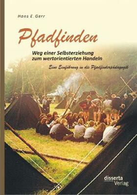 Gerr |  Pfadfinden - Weg einer Selbsterziehung zum wertorientierten Handeln: Eine Einführung in die Pfadfinderpädagogik | Buch |  Sack Fachmedien