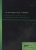 Wirth |  The New Fossil Fuel Frontiers: Unkonventionelle Erdöle als neue Variablen der globalen Erdölversorgung? | Buch |  Sack Fachmedien