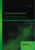 Wirth |  The New Fossil Fuel Frontiers: Unkonventionelle Erdöle als neue Variablen der globalen Erdölversorgung? | eBook | Sack Fachmedien