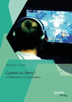 Grimm | Games vs. Story? Erzählstrategien in Computerspielen | E-Book | www.sack.de