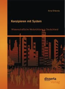 Shkonda |  Konzipieren mit System: Wissenschaftliche Weiterbildung in Deutschland | eBook | Sack Fachmedien