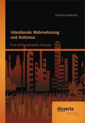 Kalaitzidis |  Intentionale Wahrnehmung und Autismus: Eine philosophische Analyse | Buch |  Sack Fachmedien