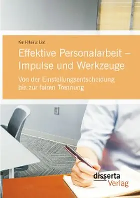 List | Effektive Personalarbeit - Impulse und Werkzeuge: Von der Einstellungsentscheidung bis zur fairen Trennung | E-Book | sack.de