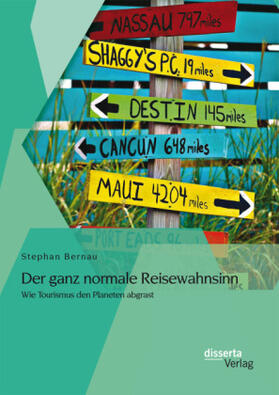 Bernau |  Der ganz normale Reisewahnsinn: Wie Tourismus den Planeten abgrast | Buch |  Sack Fachmedien