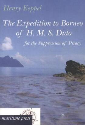 Keppel |  The Expedition to Borneo of H. M. S. Dido for the Suppression of Piracy | Buch |  Sack Fachmedien